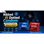 Ribbed Vs Dotted Condom: Differences, Benefits & Which Is Better
